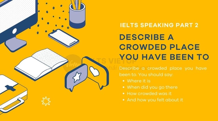 Miêu tả một nơi đông người mà bạn đã từng đến - IELTS Speaking part 2