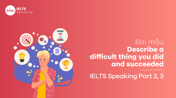 Describe a challenging accomplishment and its success in IELTS Speaking part 2, 3