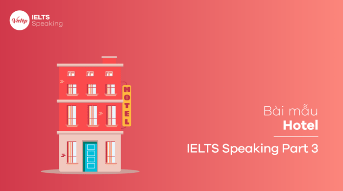 Sample IELTS Speaking part 3: Hotel