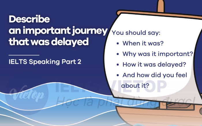 Describe a significant journey that faced delays – Sample IELTS Speaking part 2