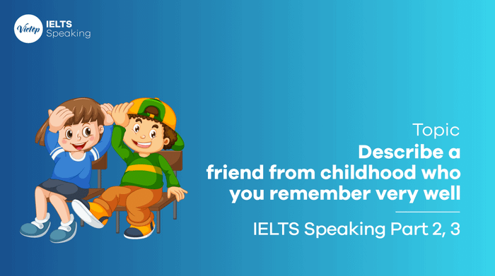 IELTS Speaking part 2 Discuss a childhood friend you remember well