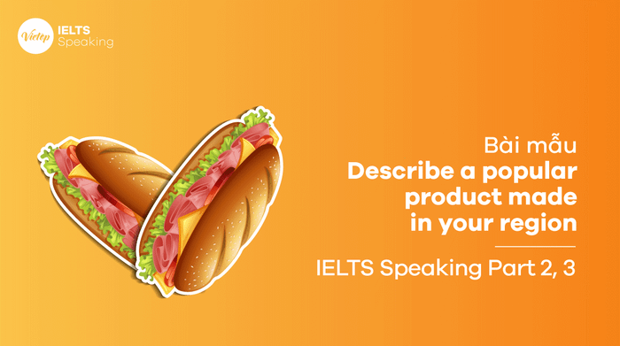 Analysis of IELTS Speaking part 2 Topic: Discuss a popular product originating from your region, Vietnam