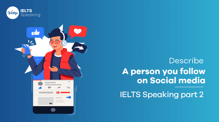 Description of an individual you follow on Social media - IELTS Speaking Vocabulary & Sample Part 2 