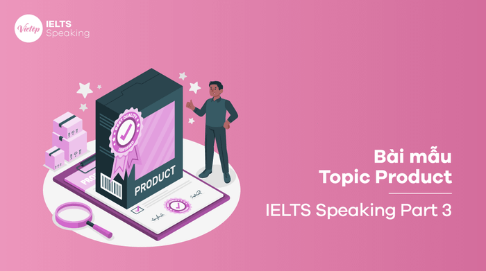 Example IELTS Speaking part 3 topic: Product