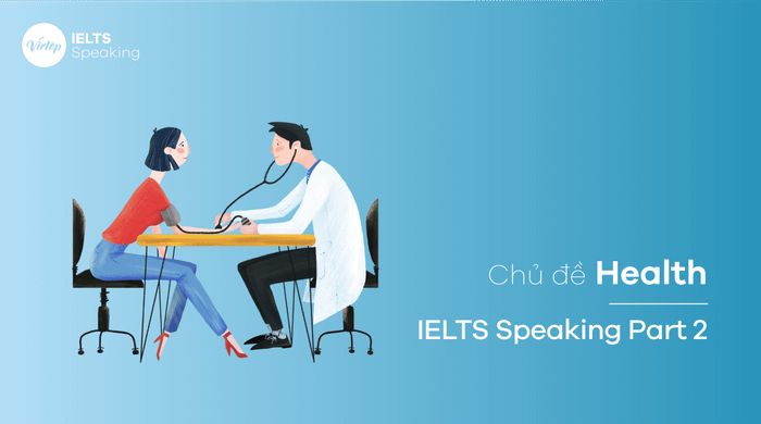 Chủ đề Sức khỏe – IELTS Speaking Part 2