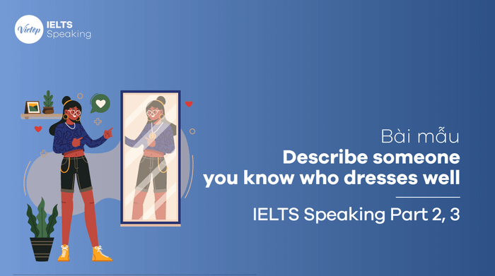 Discuss someone you are acquainted with who dresses stylishly IELTS Speaking part 2, part 3