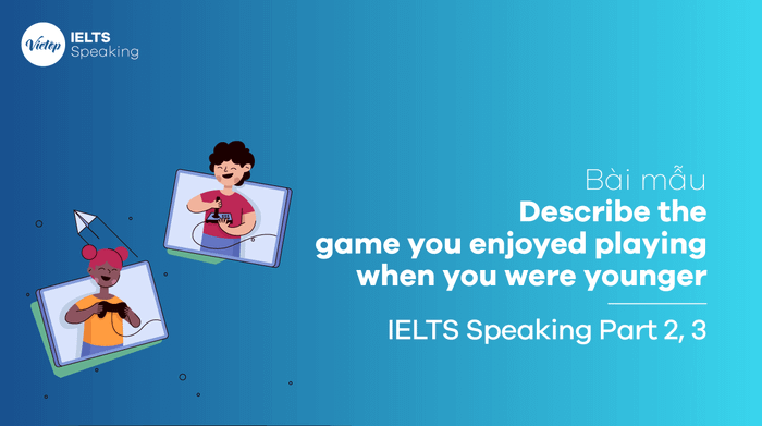 Sample essay Describe the game you enjoyed playing when you were younger IELTS Speaking Part 2