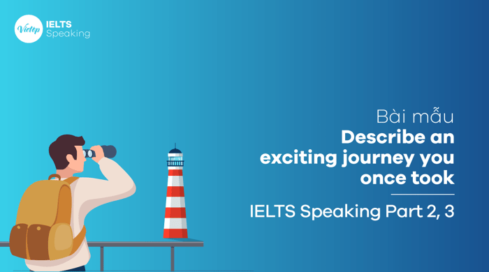 IELTS Speaking part 3: Narrate an exhilarating expedition you previously embarked upon