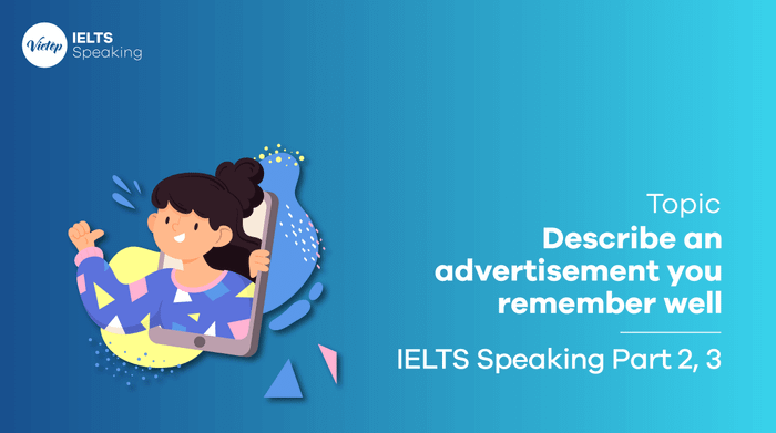 Chủ đề IELTS Speaking part 2 Describe an advertisement you remember well