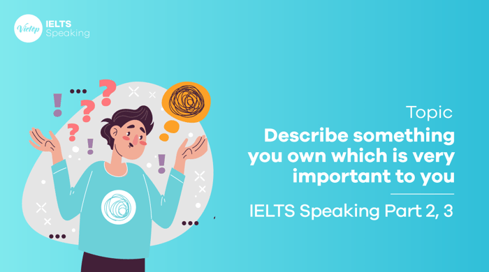 IELTS Speaking Part 2 Sample Describe an item that holds significant value to you