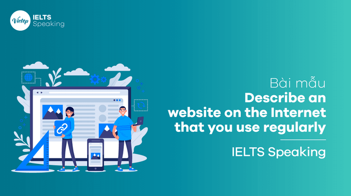 Example Describe a website on the Internet that you use regularly - IELTS Speaking part 3