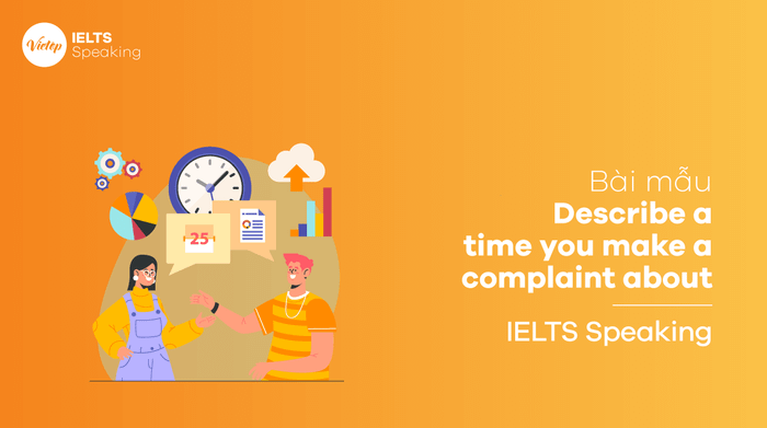 IELTS Speaking part 2: Describe a situation where you made a complaint