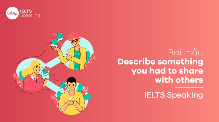 Sample essay Describe something you had to share with others - IELTS Speaking part 3