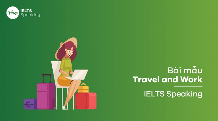 IELTS Speaking part 3: Travel and Work