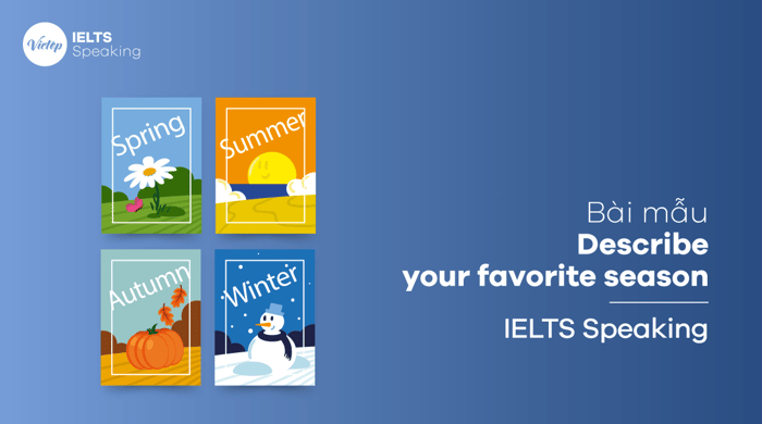 Model example for IELTS Speaking part 3 topic: Discuss your favorite season