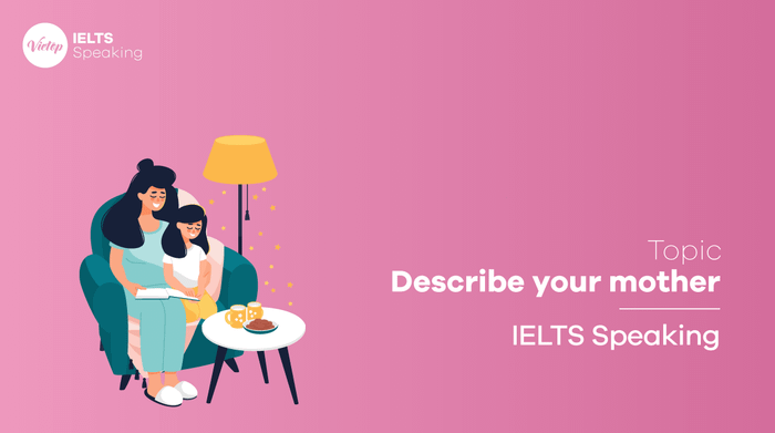 Sample topic Describe your mother IELTS Speaking part 3