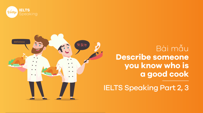 Describe someone you know who excels in cooking, IELTS Speaking part 2, part 3