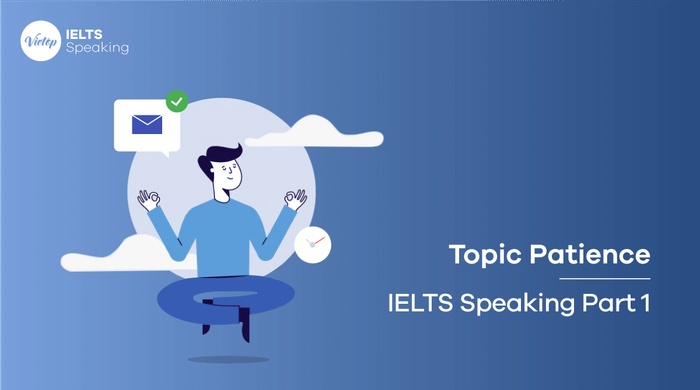 Một số câu hỏi về Chủ đề Sự Kiên Nhẫn - Phần 1 IELTS Speaking