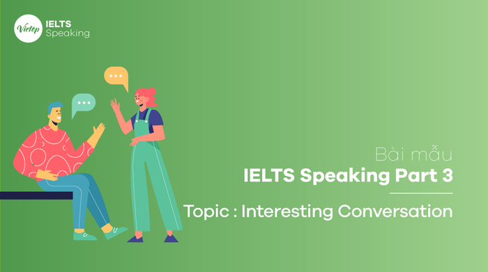 Sample Topic Interesting Conversation - IELTS Speaking Part 3