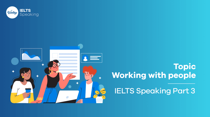 IELTS Speaking phần 3 Làm việc với mọi người