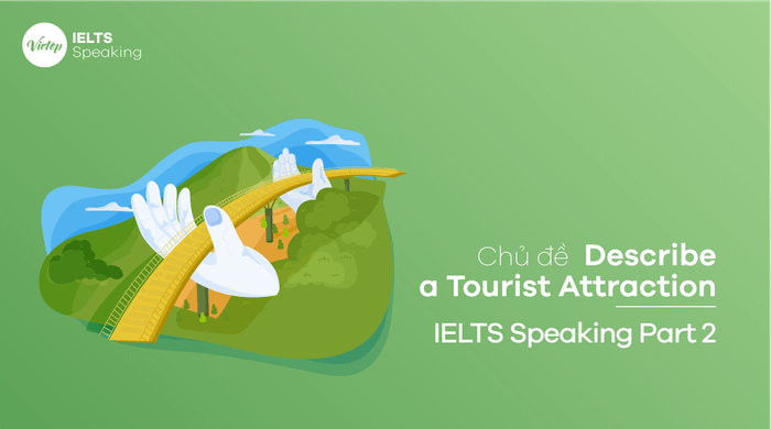 Topic: Describe a Tourist Attraction – IELTS Speaking Part 2