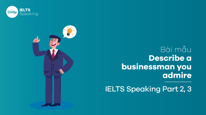 IELTS Speaking part 3: Discuss a businessman you admire