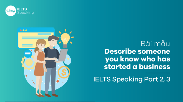 Discuss someone you know who has started a business IELTS Speaking part 2, part 3