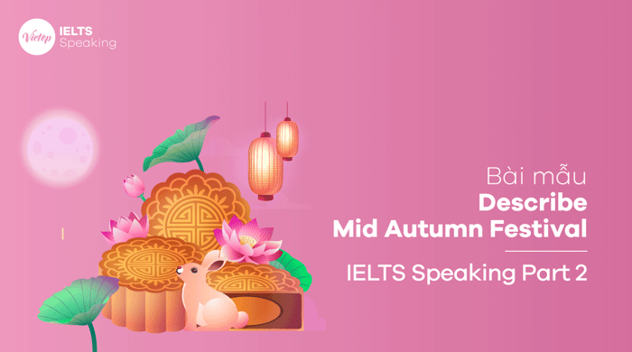 Bài mẫu Miêu tả Lễ hội Trung thu IELTS Speaking phần 2