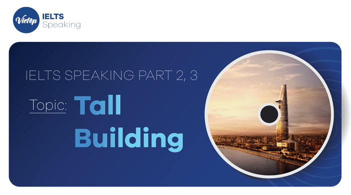 Sample Topic: Tall buildings - IELTS Speaking 2 and 3