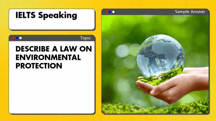 IELTS Speaking Part 3 example Illustrate a law on environmental protection