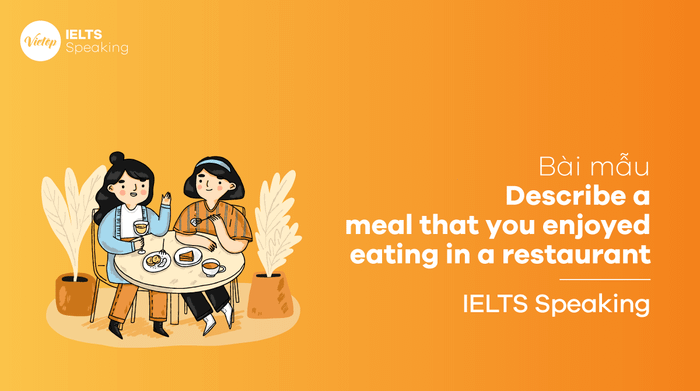 IELTS Speaking part 3: Detail a dining experience you particularly enjoyed at a restaurant