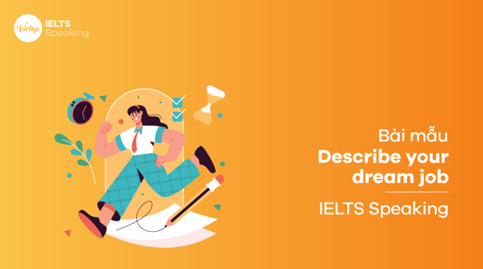 Sample Describe Your Dream Job – IELTS Speaking Parts 1, 2, 3