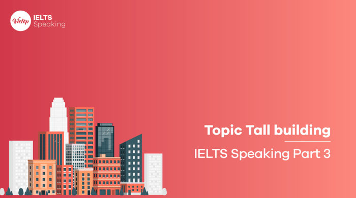 Sample Topic Tall building - IELTS Speaking part 3