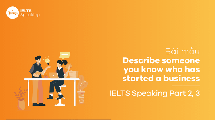 In IELTS Speaking Part 3, describe someone you are acquainted with who has launched a business