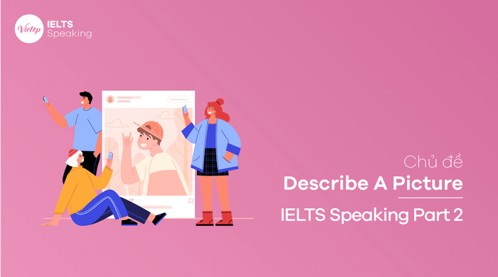 Topic Describe A Picture – IELTS Speaking Part 2