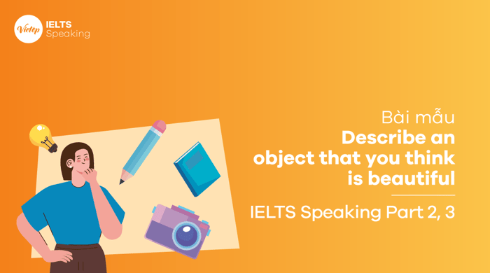 Describe an object that you find beautiful in IELTS Speaking part 3