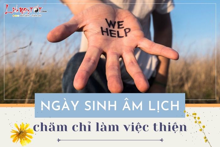 Ngày sinh âm lịch siêng năng làm việc thiện