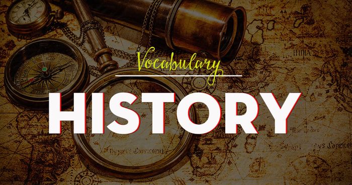 IELTS Vocabulary topic History- Nouns