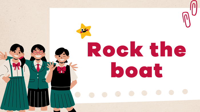 Rock the boat in a specific communication scenario