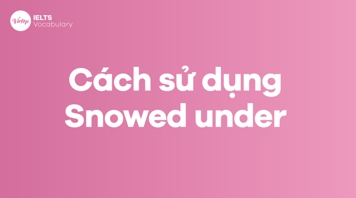 Cách sử dụng Snowed under