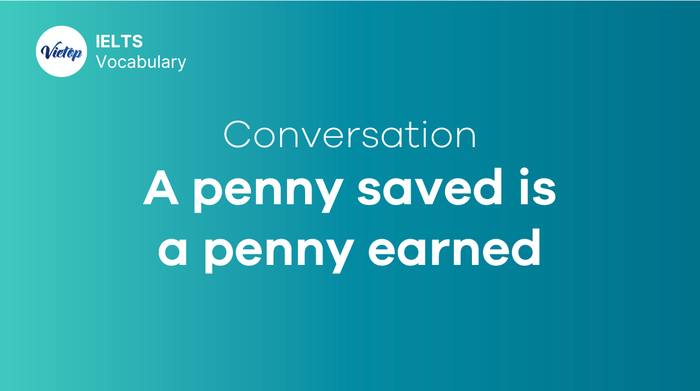 A penny saved is a penny earned