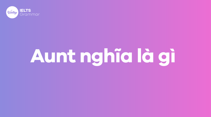 Aunt nghĩa là gì