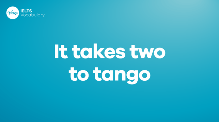 Ý nghĩa của It takes two to tango