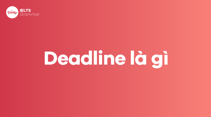 Deadline là gì