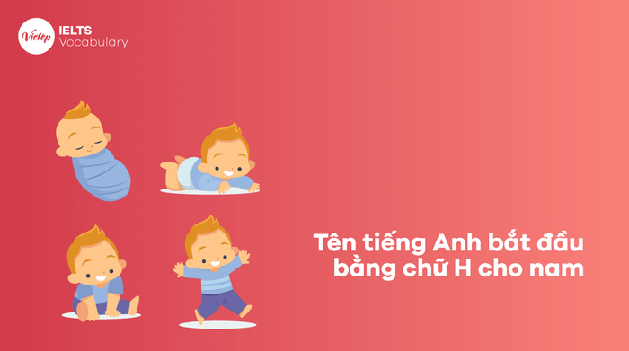 Tên tiếng Anh bắt đầu bằng chữ H dành cho nam