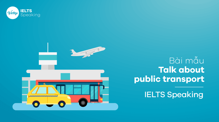 Chủ đề Talk about public transport IELTS speaking part 1