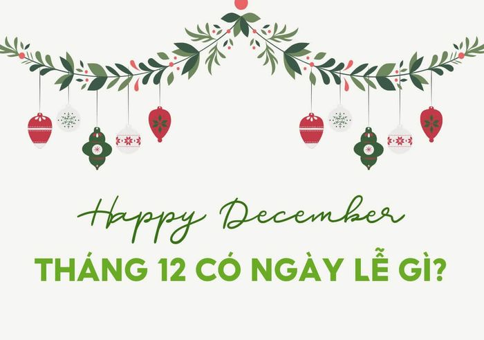 Tháng 12 có các ngày lễ gì? Những lễ hội lớn diễn ra vào tháng 12 December