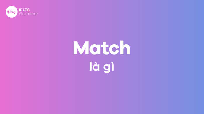 Match là gì