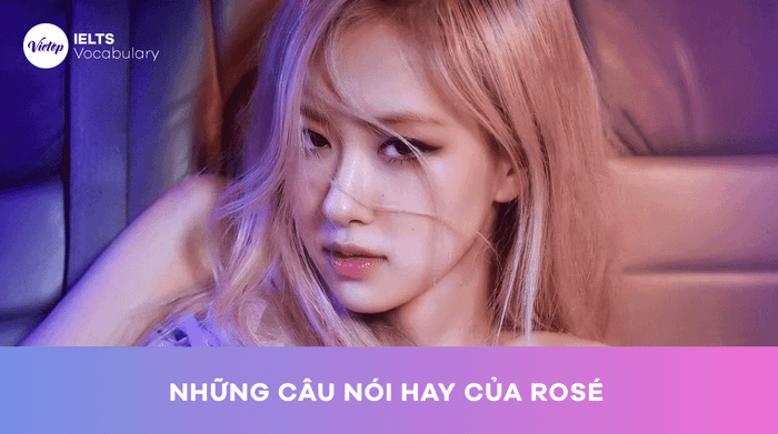 Các câu nói hay từ Rosé