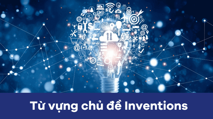 Từ vựng liên quan đến Inventions